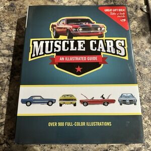 Muscle Cars an Illustrated Guide Over 900 Full Color Photos (2007, Hardcover)